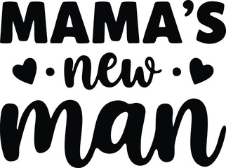 Mama s New Man Cute Typography Design for Mother s Day or Anniversary