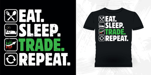 Eat Sleep Trade Repeat Funny Trader Investor Trading T-shirt Design 