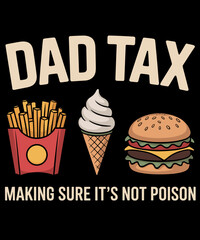 Dad Tax Making Sure It's Not Poison Funny Dad