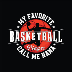 My Favorite Basketball Player Call me Nana Basketball t-shirt design