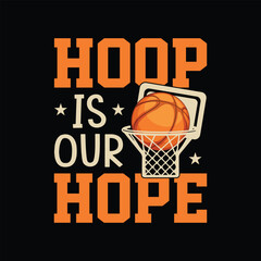 Hoop is our hope Basketball t-shirt design