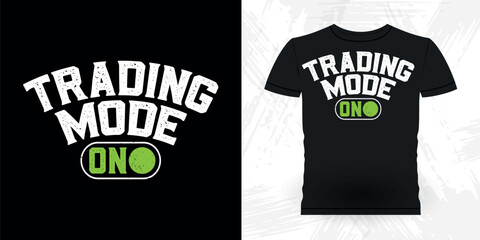 Trading Mode On Funny Trader Investor Trading T-shirt Design 