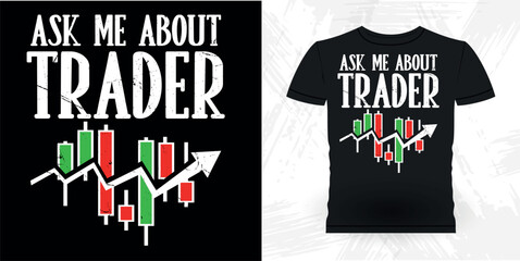 Ask Me About Trader Funny Trader Investor Trading T-shirt Design 