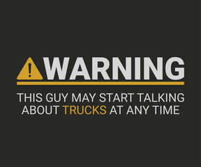 Warning this guy may start talking about trucks at any time