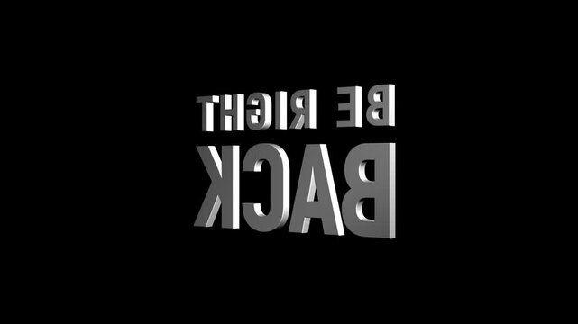 be right back animated text with 3D word effect. amount of time to wait footage for video transitions. be right back