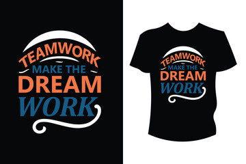 Teamwork Makes the Dream Work T-Shirt Design