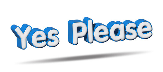 3D elegant text design featuring the playful and polite quote “Yes Please” with modern, refined typography. Perfect for creative projects, social media posts, positive messaging. © dan quiet life