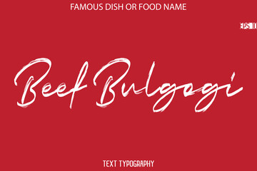 Cursive Brush Typography Text Name Of Famous Dish Beef Bulgogi
