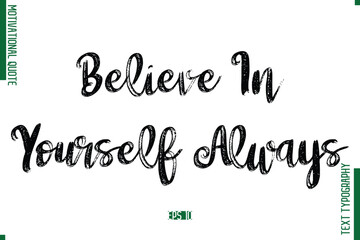 Believe In Yourself Always Brush Typescript Text Motivational Quote