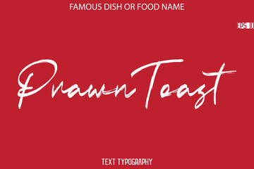 Cursive Brush Typography Text Name Of Famous Dish Prawn Toast