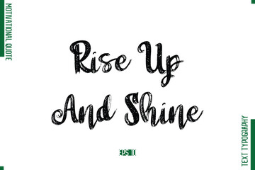 Rise Up And Shine Brush Typescript Text Motivational Quote