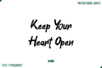 Keep Your Heart Open Stylish Grunge Text Typography Lettering Positive Life Quote