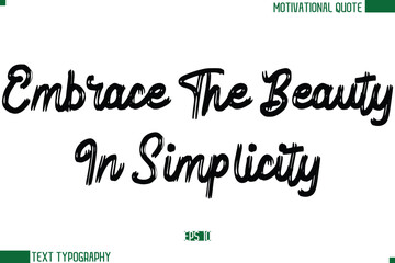 Embrace The Beauty In Simplicity  Brush Text Calligraphy Trendy Life Quote Phrase