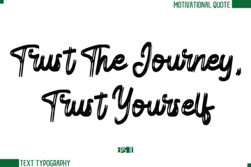 Fototapeta premium Trust The Journey, Trust Yourself Brush Text Calligraphy Trendy Life Quote Phrase