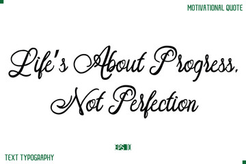 Life’s About Progress, Not Perfection Stylish Cursive Typography Text Positive Life Quote
