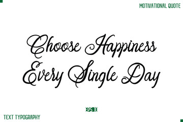 Choose Happiness Every Single Day Stylish Cursive Typography Text Positive Life Quote
