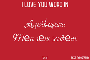 Azerbaijani Mən səni sevirəm     -  I Love You Word Typography Cursive Text