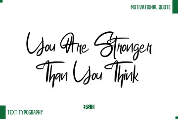 You Are Stronger Than You Think Stylish Cursive Text Typography Positive Life Quote Caption