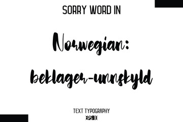 Norwegian: beklager-unnskyld -Sorry Word Cursive Bold Typography Text Phrase