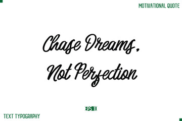 Chase Dreams, Not Perfection Stylish Typography Text Positive Life Quote