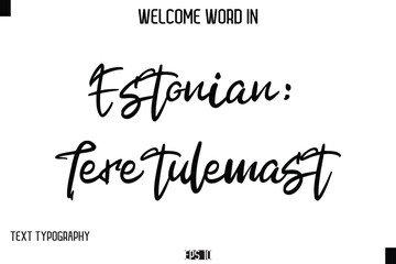 Estonian: Tere tulemast  --Welcome Word Cursive Typography Text