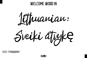 Lithuanian: Sveiki atvykę  --Welcome Word Cursive Typography Text