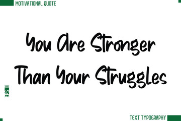 You Are Stronger Than Your Struggles Modern Text Calligraphy Trendy Life Quote