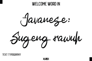 Javanese: Sugeng rawuh   --Welcome Word Cursive Typography Text