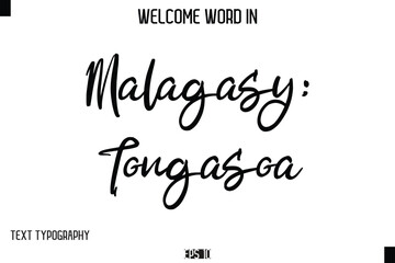 Malagasy: Tongasoa    --Welcome Word Cursive Typography Text