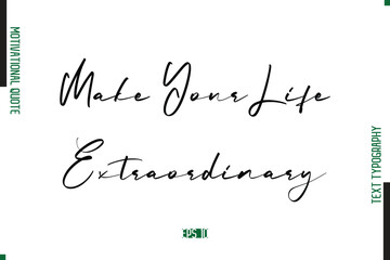 Make Your Life Extraordinary  Handwritten Text Typography Motivational Saying