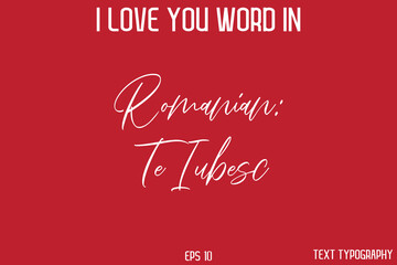 Romanian Te Iubesc  -  I Love You Word Typography Cursive Text