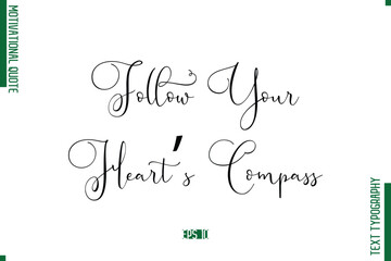 Follow Your Heart’s Compass Stylish Cursive Text Lettering Motivational Quote