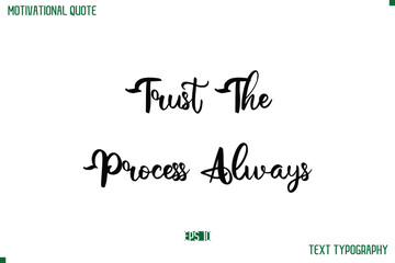 Trust The Process Always Cursive Stylish Text Typography Life Quote