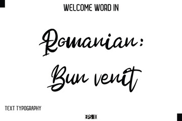 Romanian: Bun venit    --Welcome Word Cursive Typography Text
