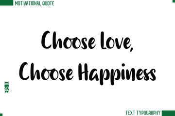 Choose Love, Choose Happiness Modern Bold Text Calligraphy Trendy Motivational Life Quote