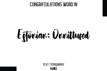 Estonian Onnitlused   -Congratulations Word Cursive Bold Typography Text Phrase