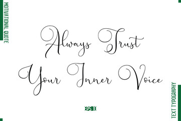 Always Trust Your Inner Voice Stylish Cursive Text Lettering Motivational Quote