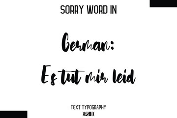 German: Es tut mir leid   -Sorry Word Cursive Bold Typography Text Phrase