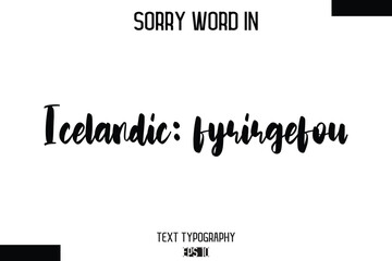 Icelandic: fyrirgefou   -Sorry Word Cursive Bold Typography Text Phrase