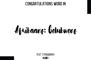 Afrikaans Gelukwens    - Complimenti  -Congratulations Word Cursive Bold Typography Text Phrase