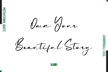Own Your Beautiful Story Handwritten Text Typography Motivational Saying