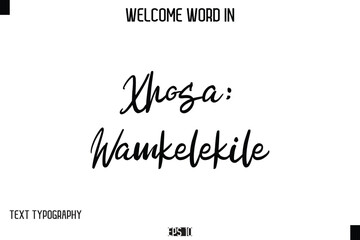 Xhosa:Wamkelekile  --Welcome Word Cursive Typography Text
