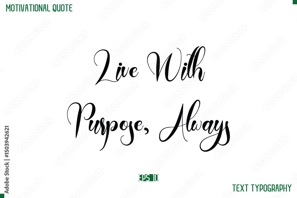 Fototapete live with purpose, always cursive typescript text life motivational quote