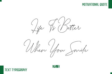 Life Is Better When You Smile Handwritten Text Positive Life Quote Phrase