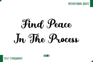 Find Peace In The Process Cursive Text Typography Lettering Positive Life Saying