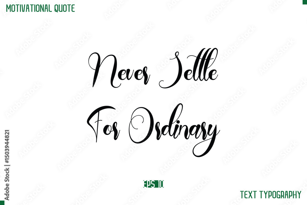 Fototapete never settle for ordinary cursive typescript text life motivational quote