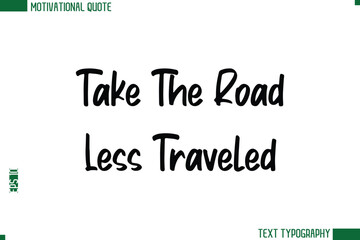 Take The Road Less Traveled Modern Text Calligraphy Trendy Life Quote