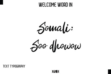 Somali: Soo dhowow  --Welcome Word Cursive Typography Text