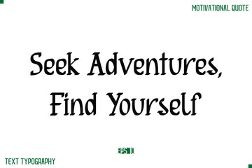 Seek Adventures, Find Yourself Stylish Modern Text Typography Lettering Positive Life Quote