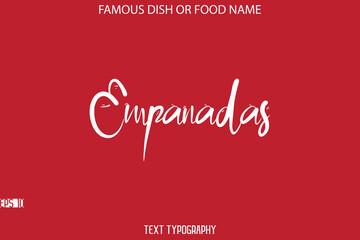 Cursive Stylish Typography Text Name Of Famous Dish Empanadas